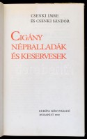 Csenki Imre, Csenki Sándor: Cigány népballadák és keservesek. Bp., 1980, Európa. Kiadói egészvászon-kötés, kiadói kissé szakadt papírborítóban.