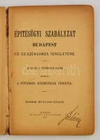 Építésügyi szabályzat Budapest, fő és székváros területére. Az 1870. évi X. törvénycikk alapján kiadja Fővárosi Közmunkák Tanácsa. Bp., 1899, Légrády. Kiadói aranyozott egészvászon-kötés, kopottas borítóval, sérült
