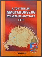 A Történelmi Magyarország Atlasza és Adattára 1914. Talma Kiadó, Pécs 2005. 246 old. Képeslapgyűjtőknek hasznos könyv! / The Atlas and Data Library of the Historical Hungary 1914. 246 p. - Helpful book for postcard collectors!