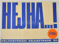 1990 Kemény György (1936-): 'Hejha...!' a Fidesz választási plakátja a helyhatósági választásokon, 49,5x69 cm