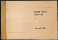 Magyar-mongol szójegyzék. Szerk.: Kara György. Bp.,1973, (Foto Optika-ny.) XLIX+87 p. Kiadói papírkötés, javított gerinccel, kötéssel.