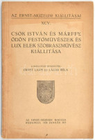Az Ernst-Múzeum Kiállításai XCV. Csók István és Márffy Ödön festőművészek és Lux Elek szobrászművész kiállítása. A kiállítást rendezték: Ernst Lajos és Lázár éla. Bp., 1928., Ernst Múzeum,(Légrády-ny.), 16 p. + 9