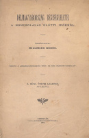 Milleker Bódog: Délmagyarország régiségleletei a honfoglalás előtti időkből. Összeáll.: --. I-III. rész [egybekötve].
