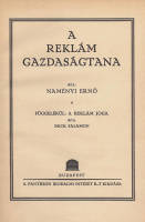 Naményi Ernő – Hermanné Cziner Alice – Nádai Pál: A reklám. Három részben. I. A reklám gazdaságtana. II. A reklám lélektana. III. A reklám művészete.