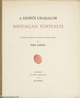 Éble Gábor: A debrői uradalom birtoklási története