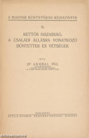 Angyal Pál, Dr.: Kettős házasság/A családi állásra vonatkozó bűntettek és vétségek