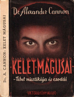 CANNON, ALEXANDER • Kelet mágusai. Tibet misztikája és csodái.