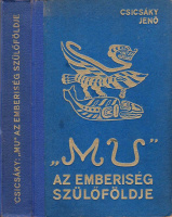 CSICSÁKY JENŐ • Mu az emberiség szülőföldje.