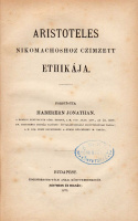 ARISTOTELES • ~ ~ Nikomachoshoz czímzett ethikája.