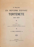 HÉZSER EMIL: A tállyai ev. reform. egyház története 1540-1900.