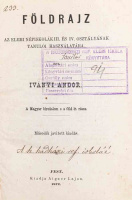 IVÁNYI ANDOR: Földrajz az elemi népiskolák III. és IV. osztályának tanulói használatára. A Magyar birodalom s a föld öt része. 2. kiad.