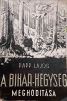 PAPP LAJOS: A Biharhegység meghódítása.