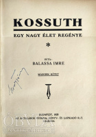 BALASSA Imre: Kossuth. Egy nagy élet regénye. I-II. kötet.