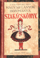 T. Kálmánchey Irén: Magyar lányok hozománya. Szakácskönyv.Debrecen, 1930. Antalfy József (ny. n.) 275 + [1] p. Első kiadás.Bevezető jellegű szakácskönyvünk néhány oldalán apró, halvány foltosság, utolsó levelén lapszéli