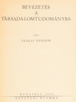 Szalai Sándor: Bevezetés a társadalomtudományba. Nevelők Könyvtára 4. Bp., 1948, Egyetemi Nyomda. Kiadói félvászon-kötés, kissé sérült, kopott gerinccel. Hozzá A szerző, Dr. Szalai Sándor gyászjelentése.